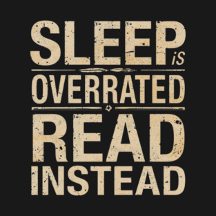 Sleep Is Overrated Read Instead T-Shirt