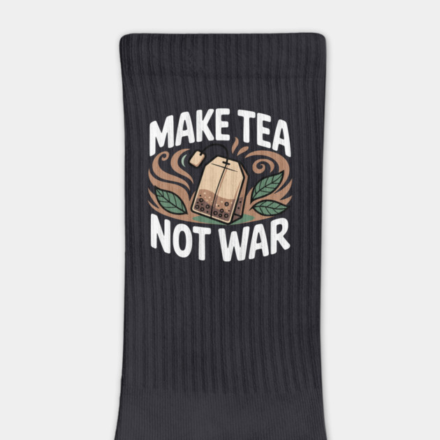 Make Tea Not War by Charles's Store 8