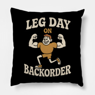Leg Day On Backorder Funny Gym Workout Graphic Pillow