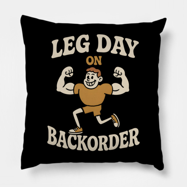 Leg Day On Backorder Funny Gym Workout Graphic Pillow by MakerMind8.2