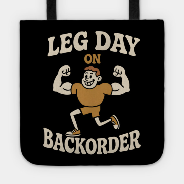Leg Day On Backorder Funny Gym Workout Graphic Tote by MakerMind8.2