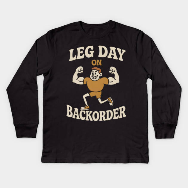 Leg Day On Backorder Funny Gym Workout Graphic Kids Long Sleeve T-Shirt by MakerMind8.2