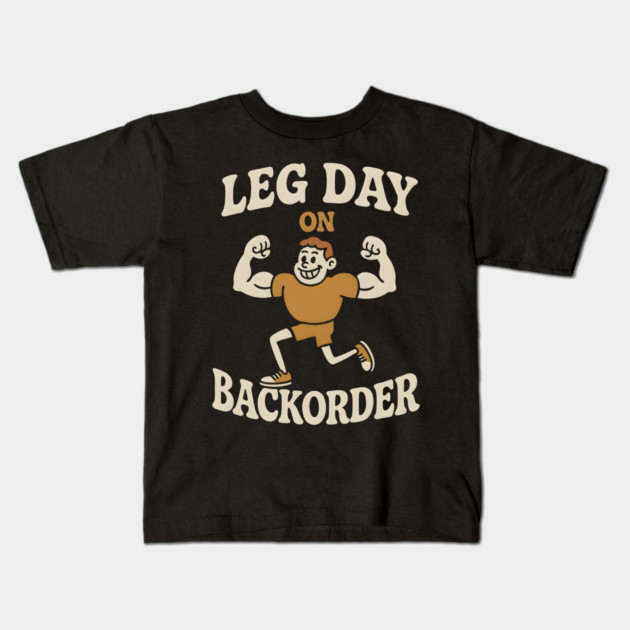 Leg Day On Backorder Funny Gym Workout Graphic Kids T-Shirt by MakerMind8.2
