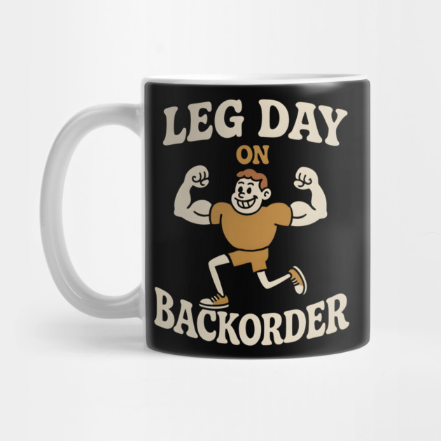 Leg Day On Backorder Funny Gym Workout Graphic by MakerMind8.2