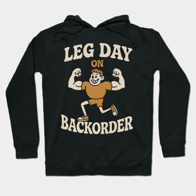 Leg Day On Backorder Funny Gym Workout Graphic Hoodie by MakerMind8.2