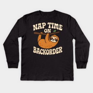 Nap Time On Backorder Funny Sloth Lazy Humor Graphic Kids Long Sleeve T-Shirt