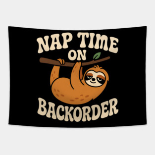 Nap Time On Backorder Funny Sloth Lazy Humor Graphic Tapestry