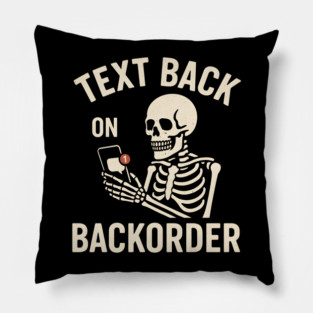 Text Back On Backorder Funny Skeleton Phone Humor Graphic Pillow
