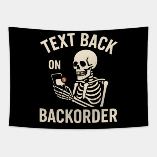 Text Back On Backorder Funny Skeleton Phone Humor Graphic Tapestry