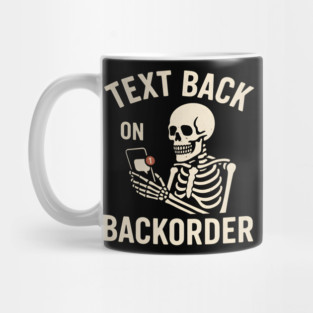 Text Back On Backorder Funny Skeleton Phone Humor Graphic Mug