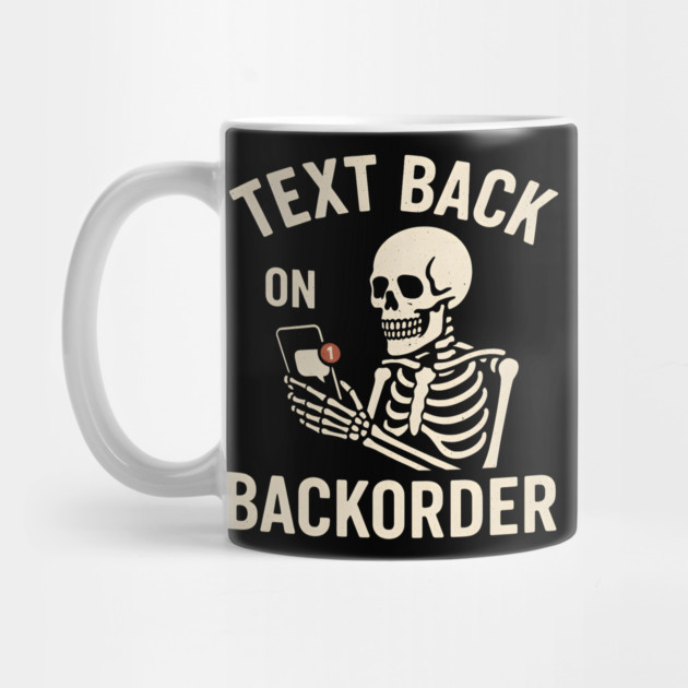 Text Back On Backorder Funny Skeleton Phone Humor Graphic by MakerMind8.2