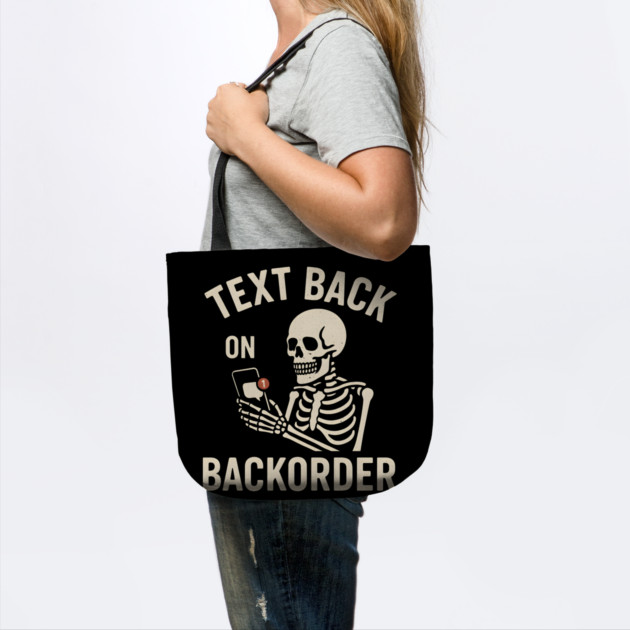 Text Back On Backorder Funny Skeleton Phone Humor Graphic by MakerMind8.2
