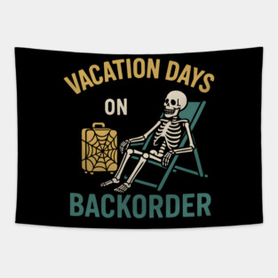 Vacation Days On Backorder Funny Skeleton Travel Graphic Tapestry