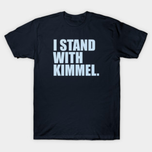 I stand with Kimmel. T-Shirt