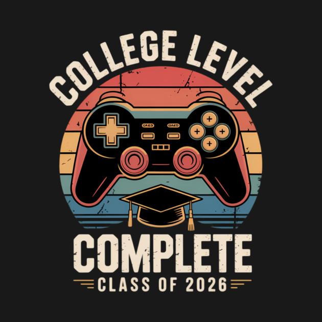 College Level Complete Class of 2026 Gamer Graduation Grad - Gamer ...