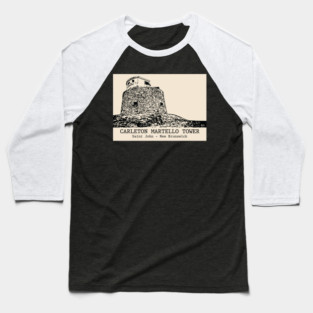 Carleton Martello Tower - Saint John NB Baseball T-Shirt