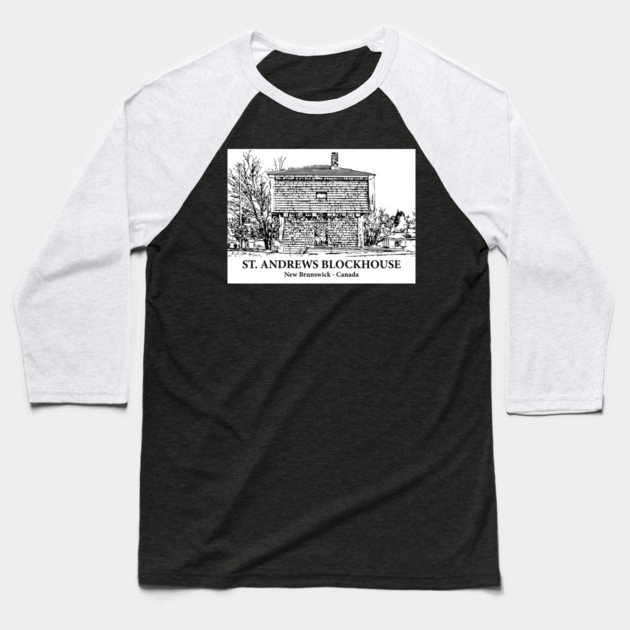 St. Andrews Blockhouse - New Brunswick Baseball T-Shirt by Lakeric