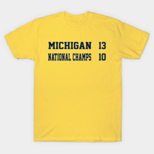 Michigan 13 National Champs 10 T-Shirt