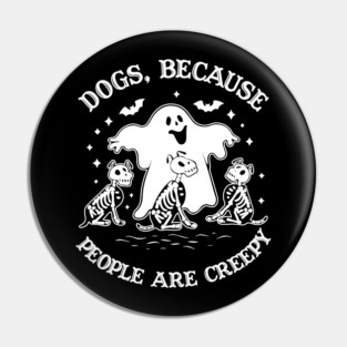 Dogs Because People are Creepy, Dog Mama Ghost Skeleton, Pin