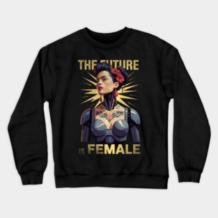 The Future is Female – Cyberpunk Feminist Empowerment Art Crewneck Sweatshirt