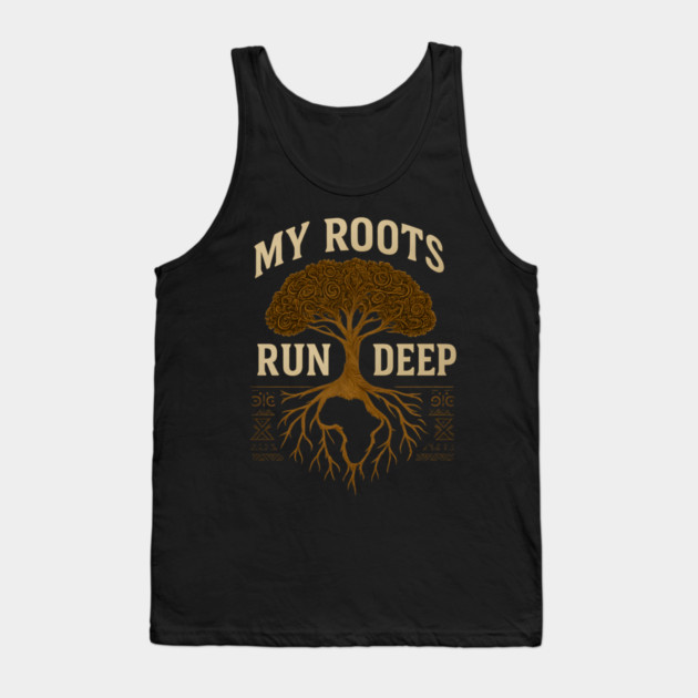 My Roots Run Deep Afrocentric Tank Top by Adwoa's Store