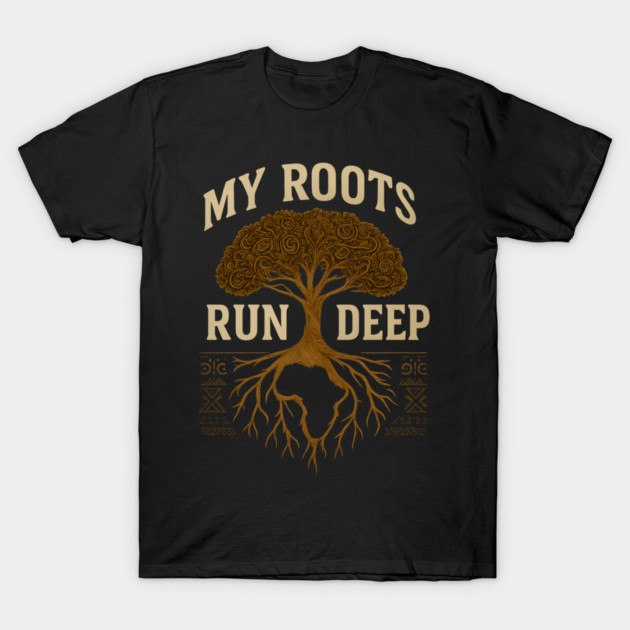 My Roots Run Deep Afrocentric T-Shirt by Adwoa's Store