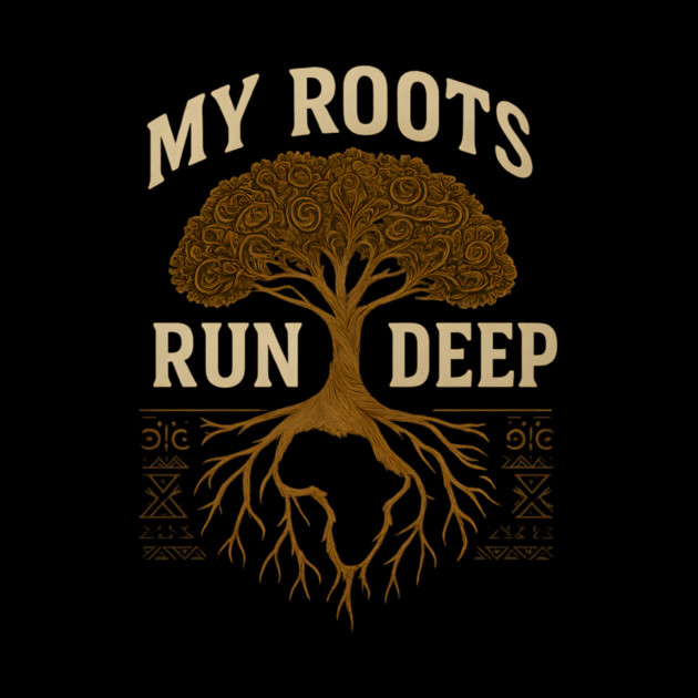 My Roots Run Deep Afrocentric by Adwoa's Store