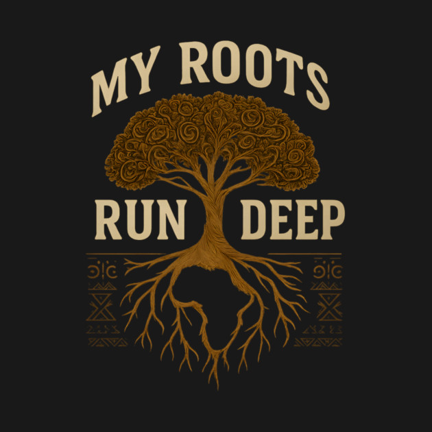 My Roots Run Deep Afrocentric by Adwoa's Store