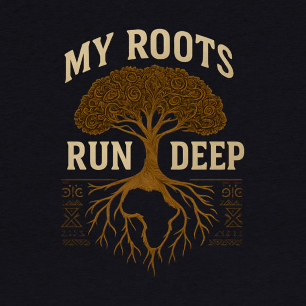 My Roots Run Deep Afrocentric by Adwoa's Store