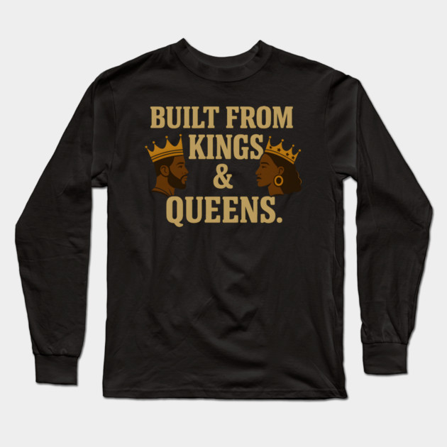Built From Kings And Queens Afrocentric Long Sleeve T-Shirt by Adwoa's Store