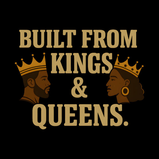 Built From Kings And Queens Afrocentric by Adwoa's Store