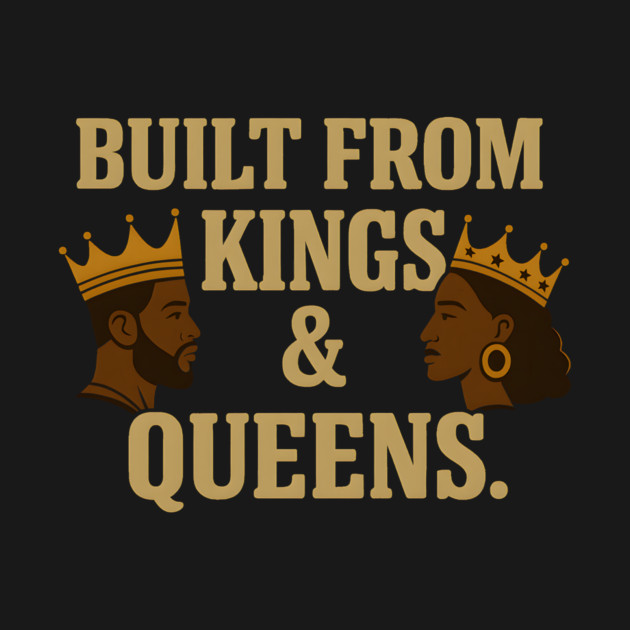 Built From Kings And Queens Afrocentric by Adwoa's Store