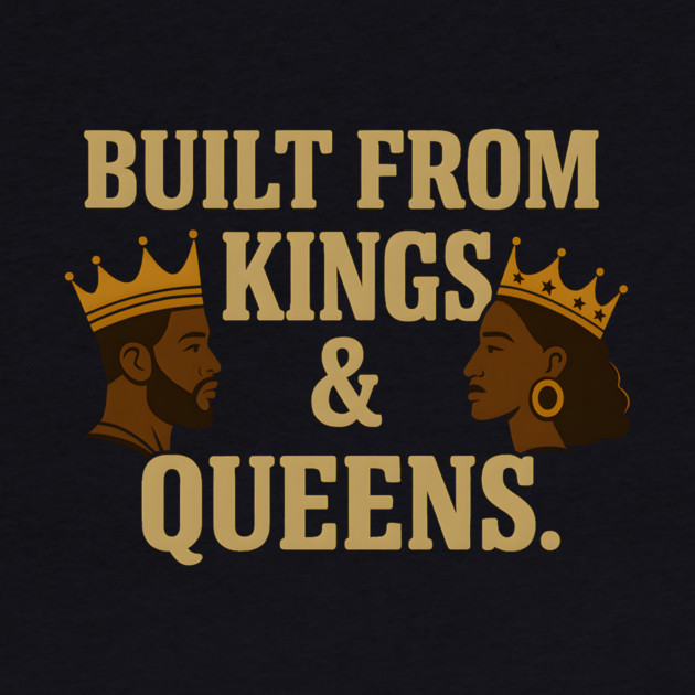 Built From Kings And Queens Afrocentric by Adwoa's Store