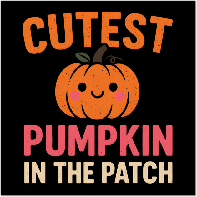 Cutest Pumpkin in the Patch Fall Halloween Quote Graphic Wall Art by MakerMind8.2