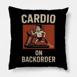 Cardio On Backorder Funny Gym Fitness Quote Graphic Pillow
