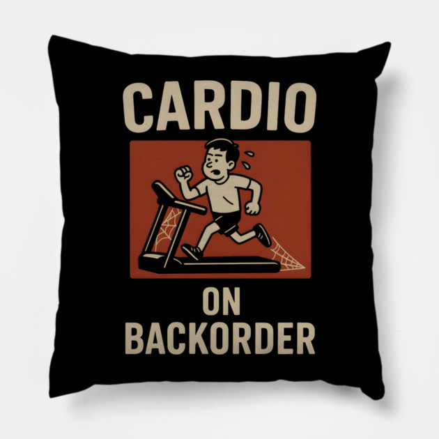 Cardio On Backorder Funny Gym Fitness Quote Graphic Pillow by MakerMind8.2