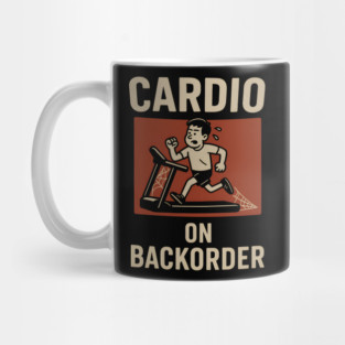 Cardio On Backorder Funny Gym Fitness Quote Graphic Mug
