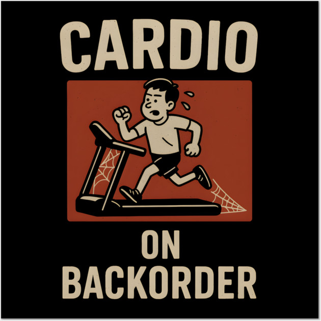Cardio On Backorder Funny Gym Fitness Quote Graphic Wall Art by MakerMind8.2