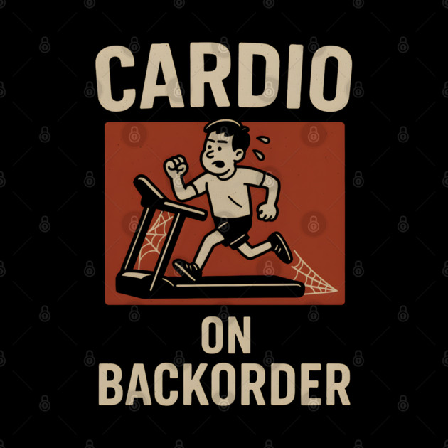 Cardio On Backorder Funny Gym Fitness Quote Graphic by MakerMind8.2