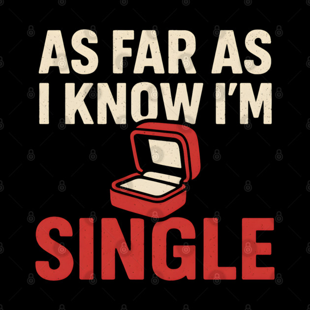 As Far As I Know I’m Single by MakerMind8.2