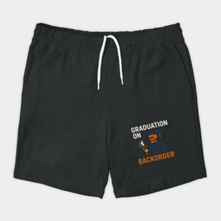 Graduation On Backorder Funny Student College Quote Graphic Shorts