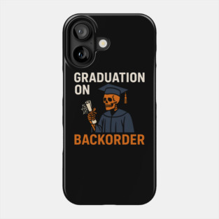 Graduation On Backorder Funny Student College Quote Graphic Phone Case