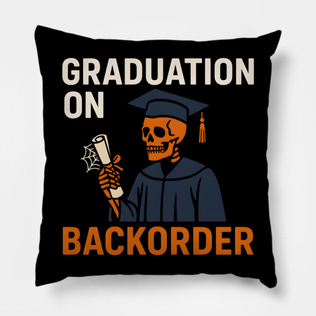Graduation On Backorder Funny Student College Quote Graphic Pillow by MakerMind8.2