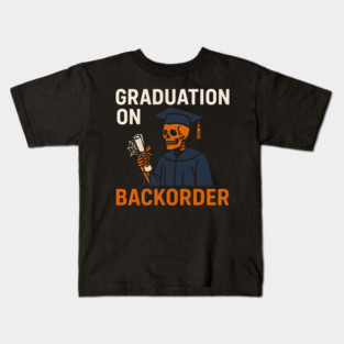 Graduation On Backorder Funny Student College Quote Graphic Kids T-Shirt