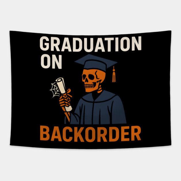 Graduation On Backorder Funny Student College Quote Graphic Tapestry by MakerMind8.2