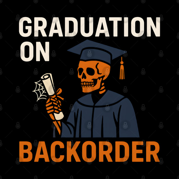Graduation On Backorder Funny Student College Quote Graphic by MakerMind8.2