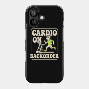 Cardio On Backorder Funny Gym Fitness Quote Graphic Phone Case