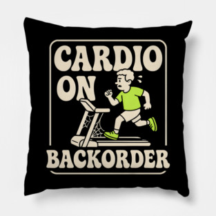Cardio On Backorder Funny Gym Fitness Quote Graphic Pillow