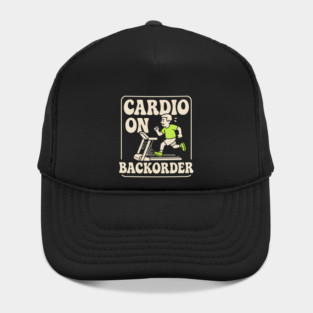 Cardio On Backorder Funny Gym Fitness Quote Graphic Hat