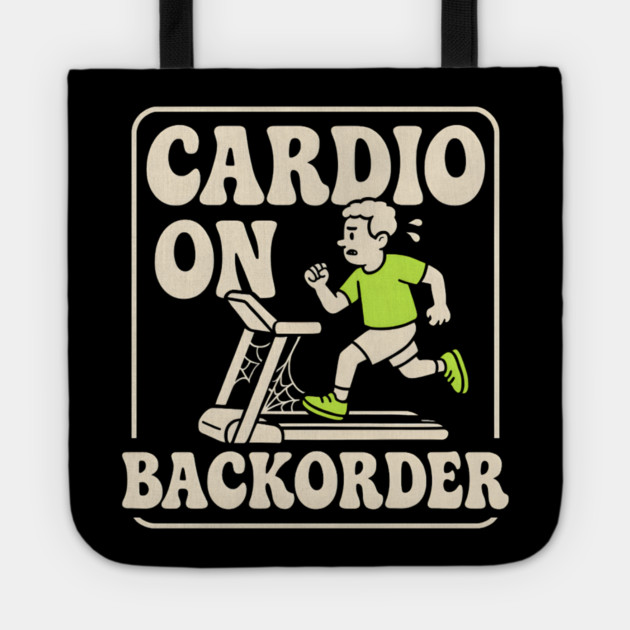 Cardio On Backorder Funny Gym Fitness Quote Graphic Tote by MakerMind8.2